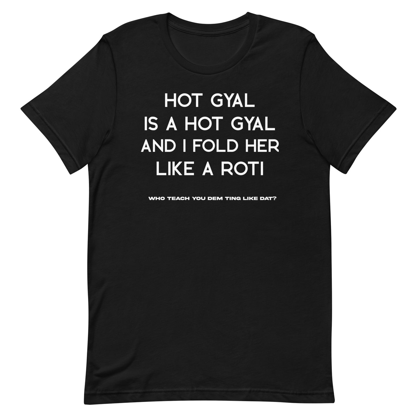 Who Teach You Dem Ting t-shirt